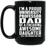 Proud University Professor Dad Of Awesome Daughter - 15 Oz Coffee Mug Black