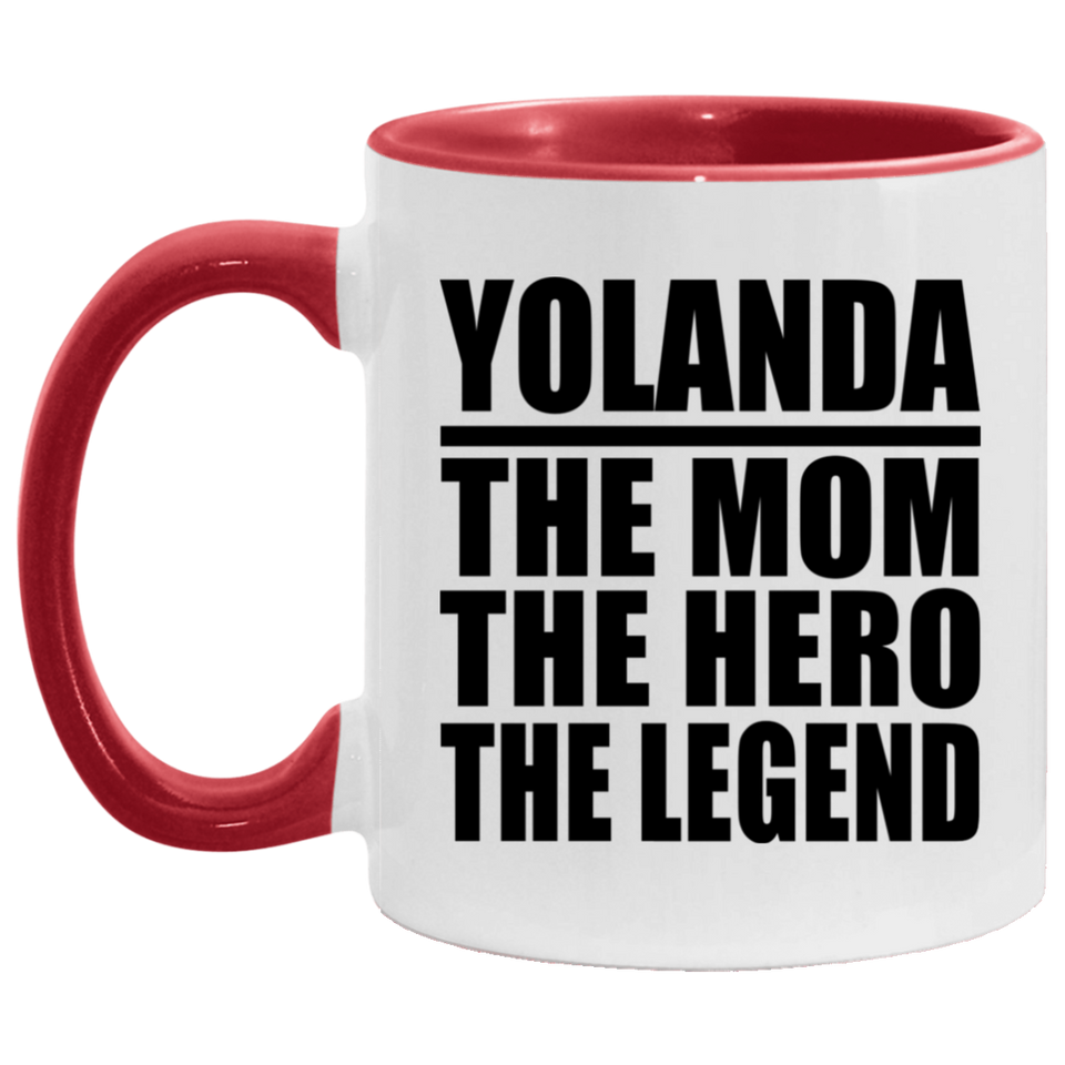 Yolanda The Mom The Hero The Legend - 11oz Accent Mug Red