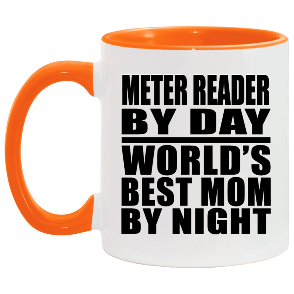 Meter Reader By Day World's Best Mom By Night - 11oz Accent Mug Orange