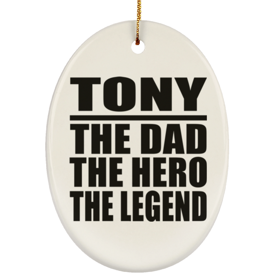 Tony The Dad The Hero The Legend - Oval Ornament