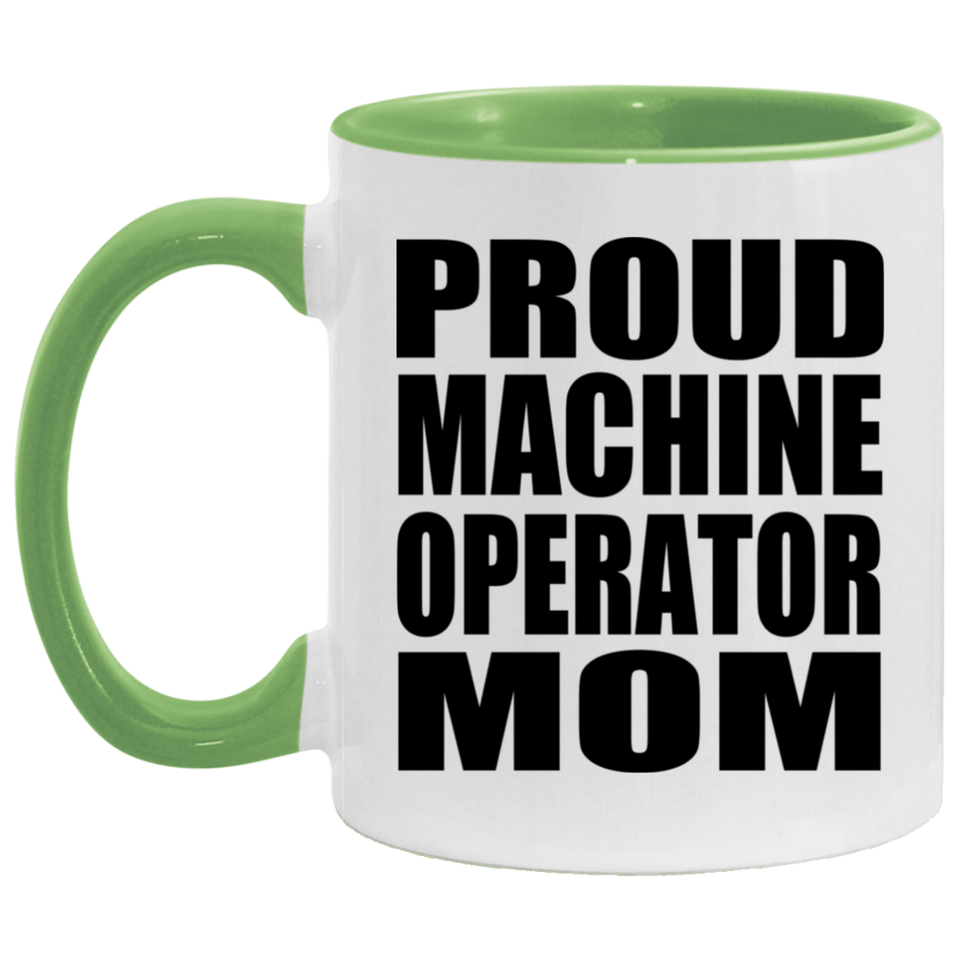 Proud Machine Operator Mom - 11oz Accent Mug Green