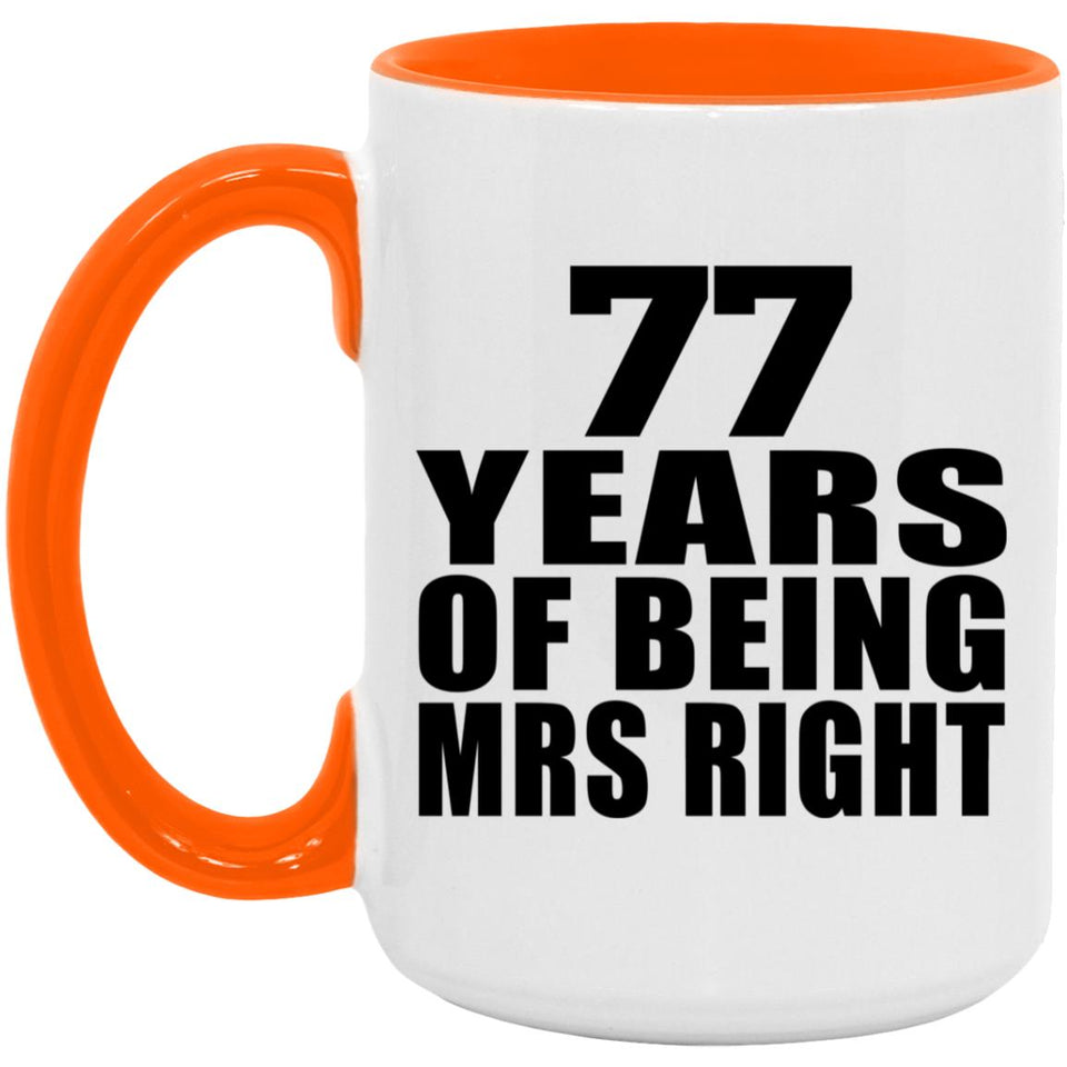 77th Anniversary 77 Years Of Being Mrs Right - 15oz Accent Mug Orange