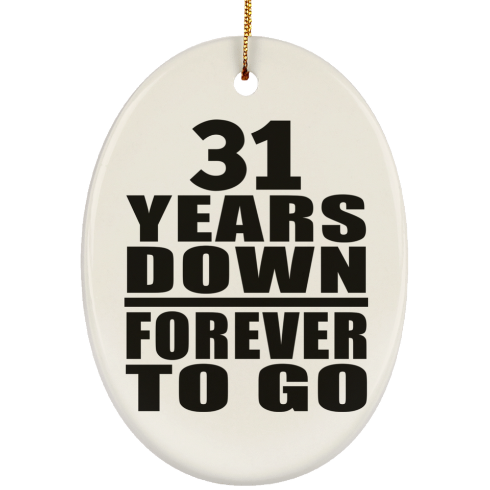 31st Anniversary 31 Years Down Forever to Go - Oval Ornament