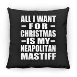 All I Want For Christmas Is My Neapolitan Mastiff - Throw Pillow Black