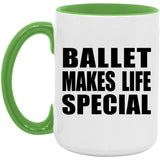 Ballet Makes Life Special - 15oz Accent Mug Green