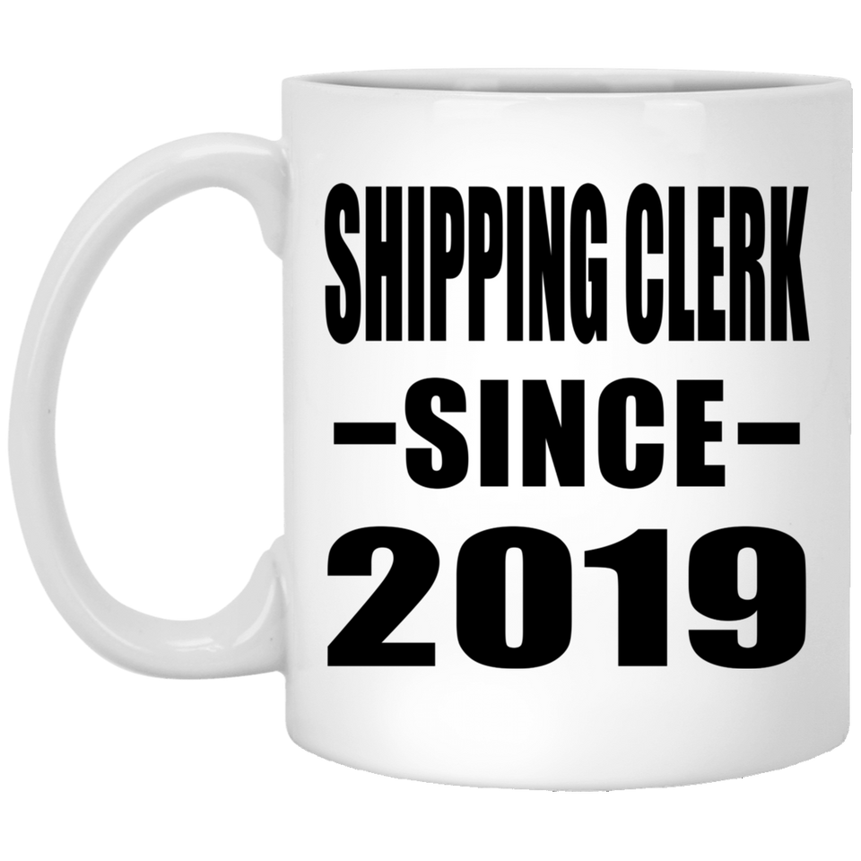 Shipping Clerk Since 2019 - 11oz Coffee Mug