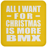 All I Want For Christmas Is More BMX - Coaster