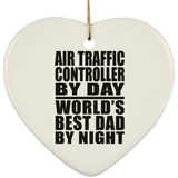 Air Traffic Controller By Day World's Best Dad By Night - Heart Ornament