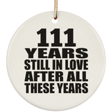 111th Anniversary 111 Years Still In Love After These Years - Circle Ornament