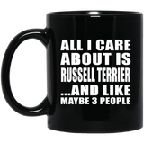 All I Care About Is Russell Terrier - 11 Oz Coffee Mug Black
