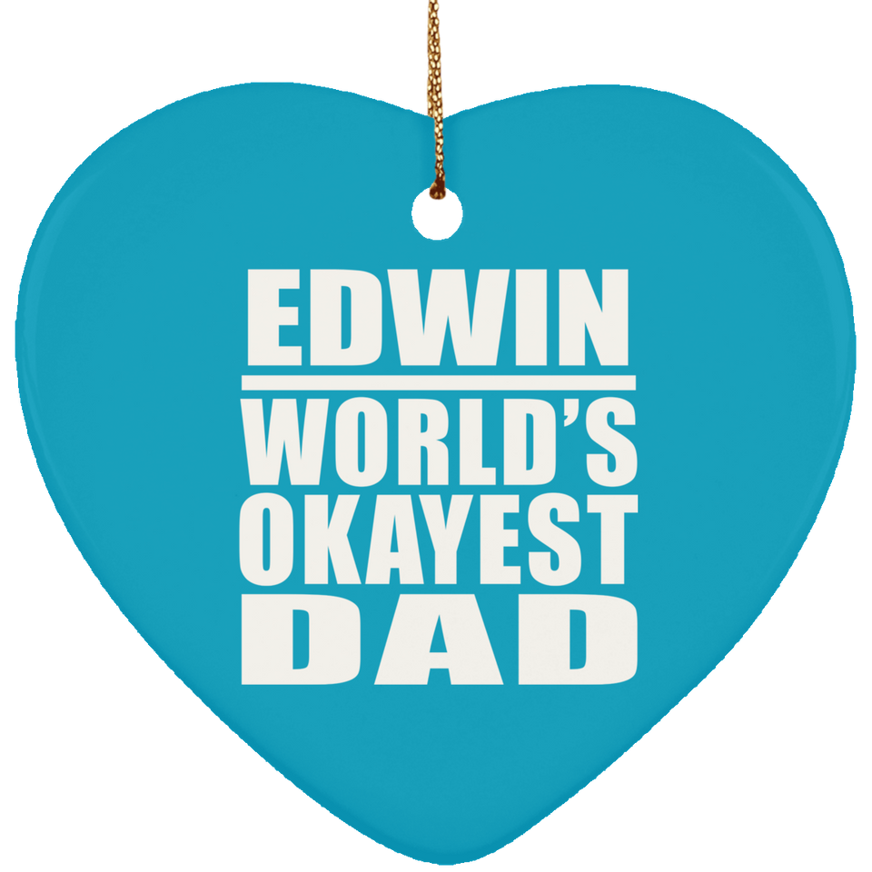 Edwin World's Okayest Dad - Heart Ornament