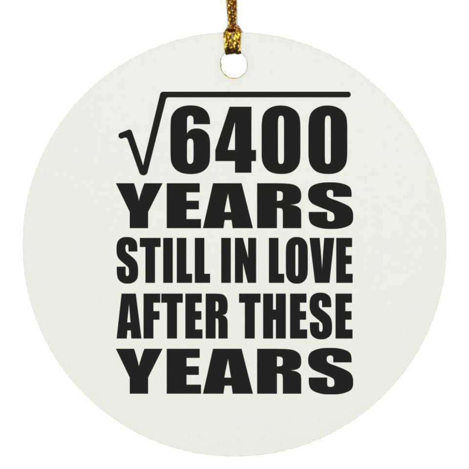 80th Anniversary Square Root of 6400 Years Still In Love - Circle Ornament
