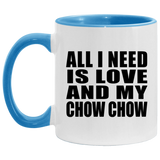 All I Need Is Love And My Chow Chow - 11oz Accent Mug Blue