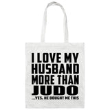 I Love My Husband More Than Judo - Tote Bag White