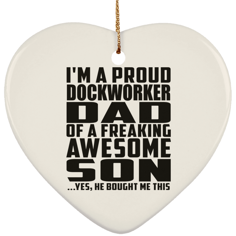 Proud Dockworker Dad Of Awesome Son - Heart Ornament