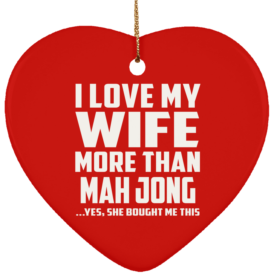 I Love My Wife More Than Mah Jong - Heart Ornament