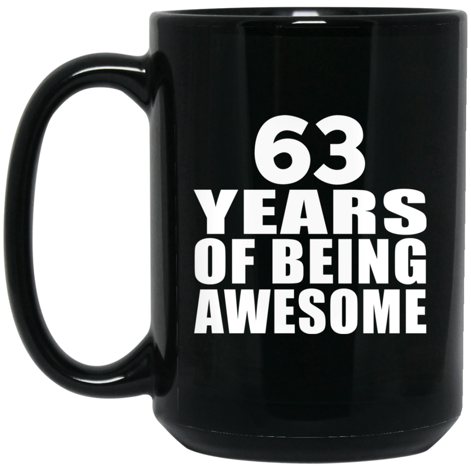 63rd Birthday 63 Years Of Being Awesome - 15 Oz Coffee Mug Black