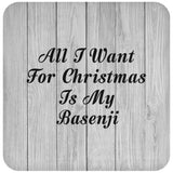 All I Want For Christmas Is My Basenji - Drink Coaster F