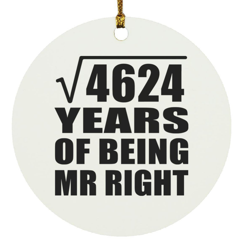 68th Anniversary Square Root of 4624 Years of Being Mr Right - Circle Ornament