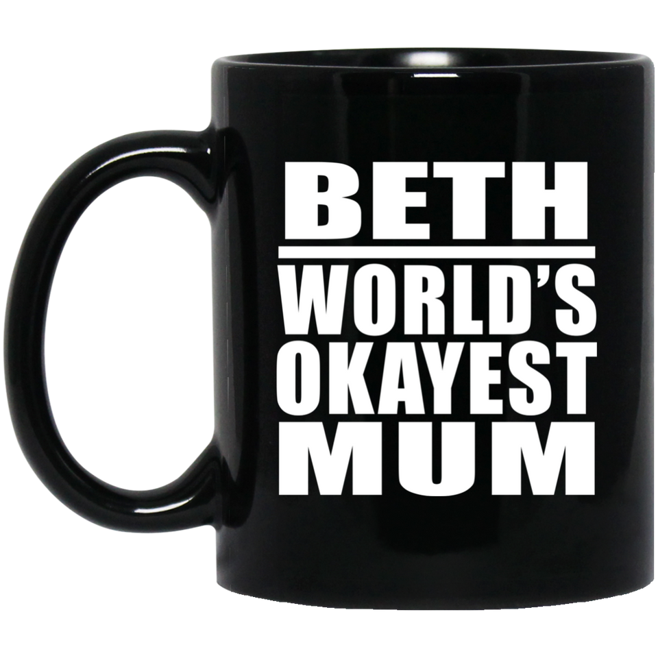 Beth World's Okayest Mum - 11 Oz Coffee Mug Black