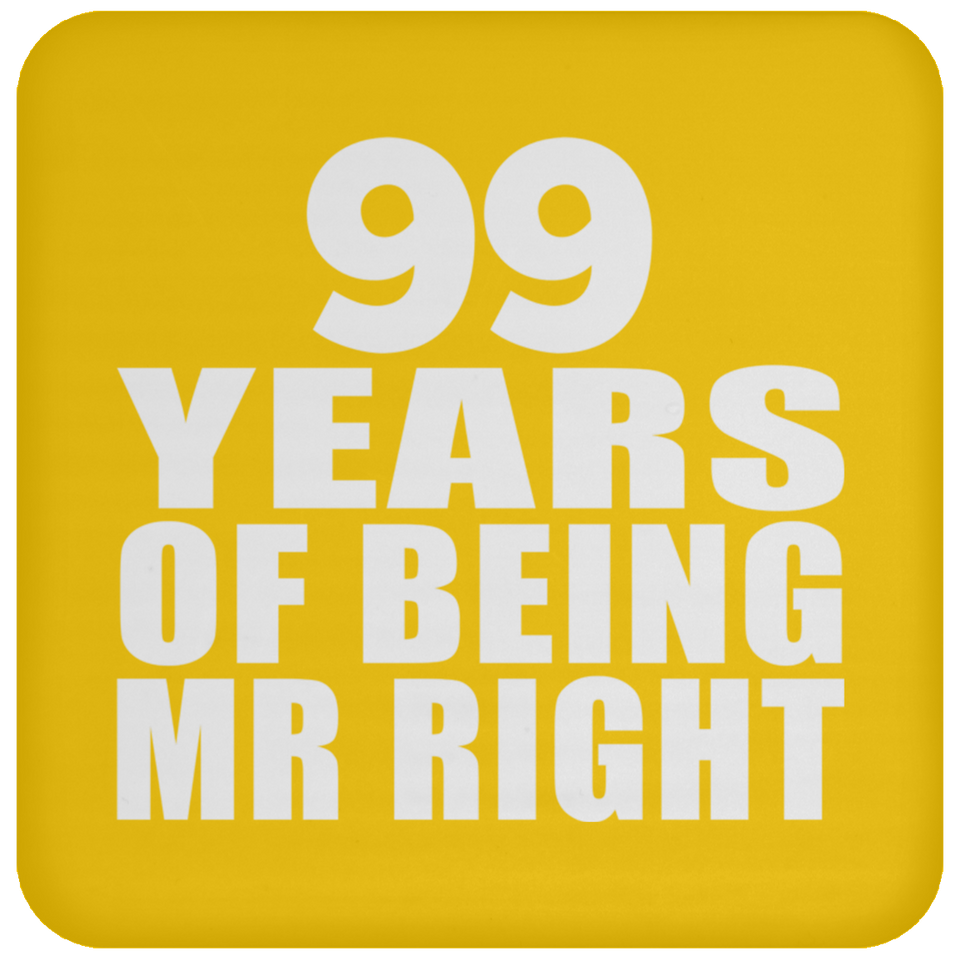 99th Anniversary 99 Years Of Being Mr Right - Drink Coaster