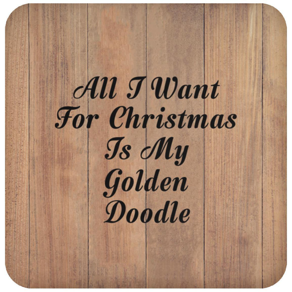 All I Want For Christmas Is My Golden Doodle - Drink Coaster C