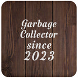 Garbage Collector Since 2023 - Drink Coaster D
