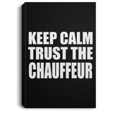 Keep Calm and Trust The Chauffeur - Canvas Portrait