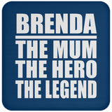 Brenda The Mum The Hero The Legend - Drink Coaster