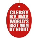 Clergy By Day World's Best Mom By Night - Oval Ornament