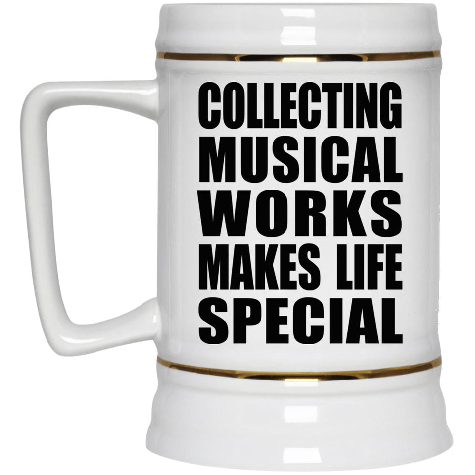 Collecting Musical Works Makes Life Special - Beer Stein