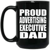 Proud Advertising Executive Dad - 15oz Coffee Mug Black