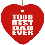 Todd Best Dad Ever - Heart Ornament