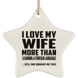 I Love My Wife More Than Learning A Foreign Language - Star Ornament