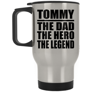 Tommy The Dad The Hero The Legend - Silver Travel Mug