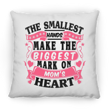 The Smallest Hands Make The Biggest Mark On Mom's Heart - Throw Pillow