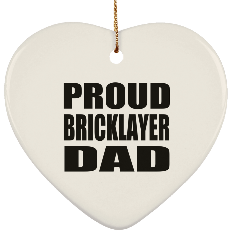 Proud Bricklayer Dad - Heart Ornament