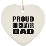 Proud Bricklayer Dad - Heart Ornament