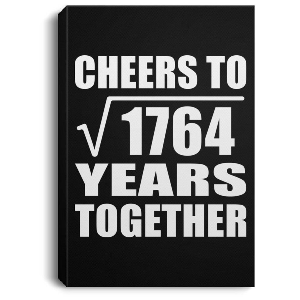 42nd Anniversary Cheers To Square Root of 1764 Years Together - Canvas Portrait