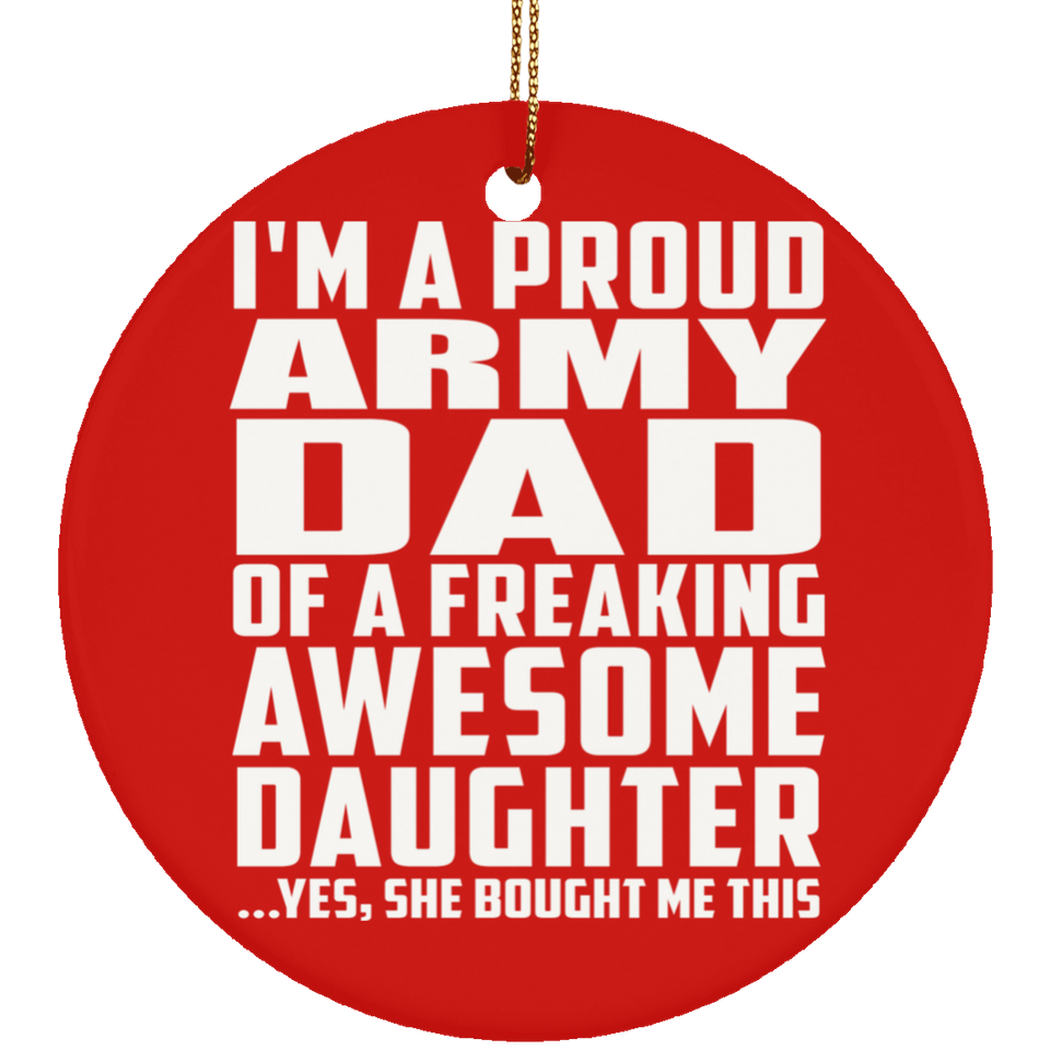 Proud Army Dad Of Awesome Daughter - Circle Ornament