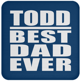 Todd Best Dad Ever - Drink Coaster