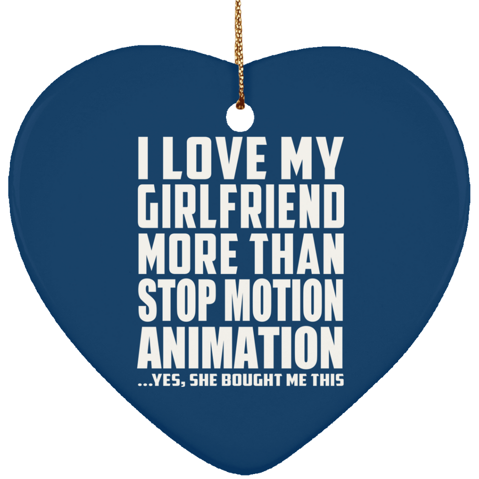 I Love My Girlfriend More Than Stop Motion Animation - Heart Ornament