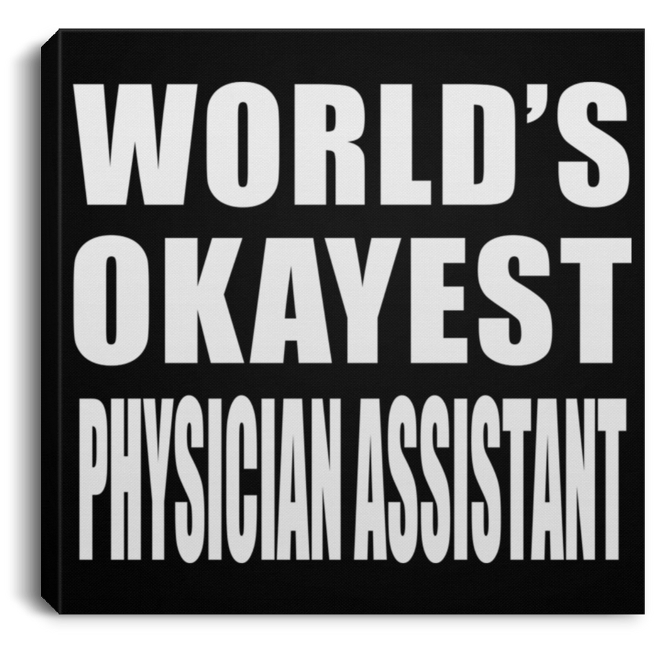World's Okayest Physician Assistant - Canvas Square