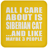 All I Care About Is Siberian Cat - Drink Coaster