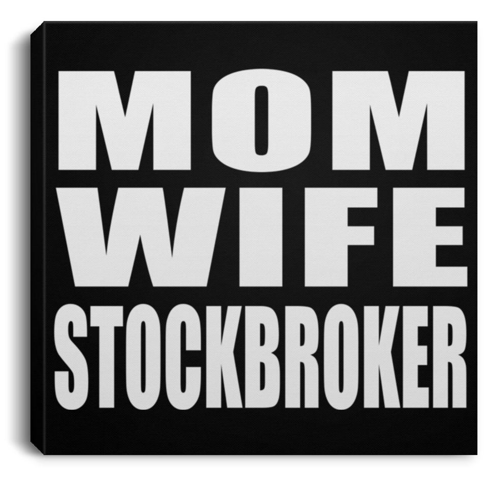 Mom Wife Stockbroker - Canvas Square