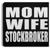 Mom Wife Stockbroker - Canvas Square