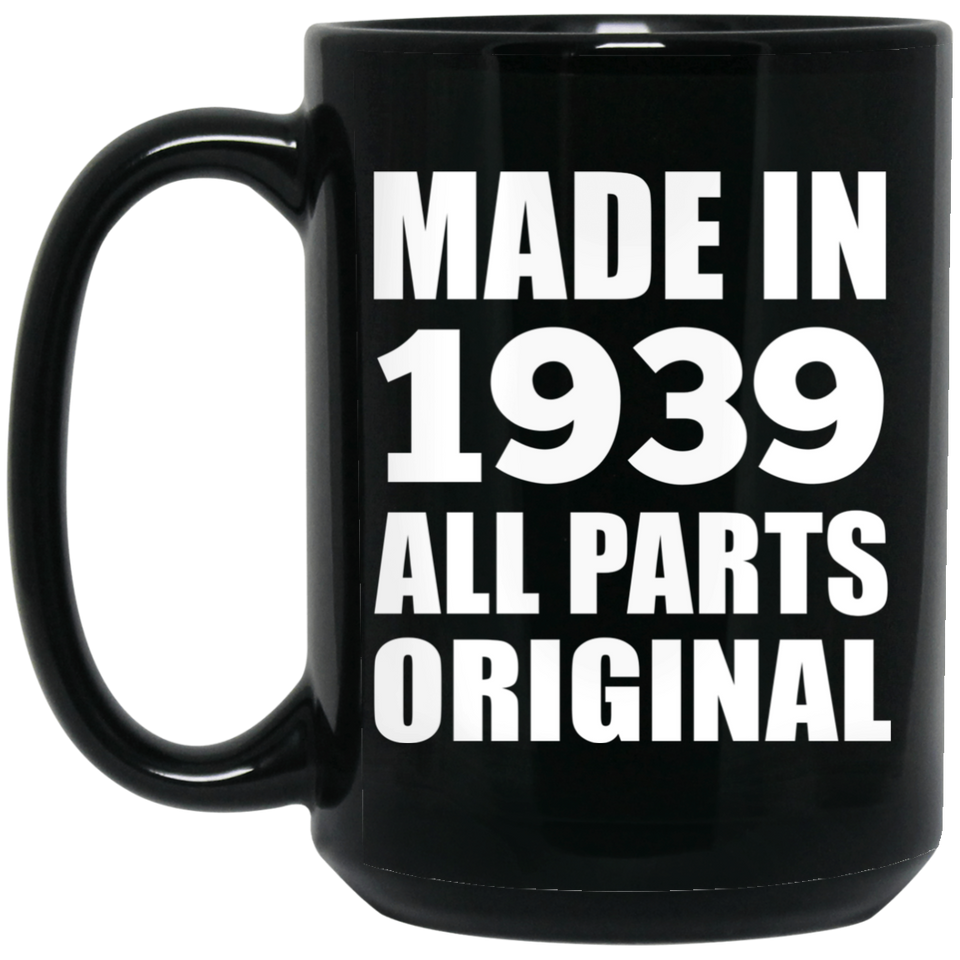 85th Birthday Made in 1939 All Parts Original - 15oz Coffee Mug Black
