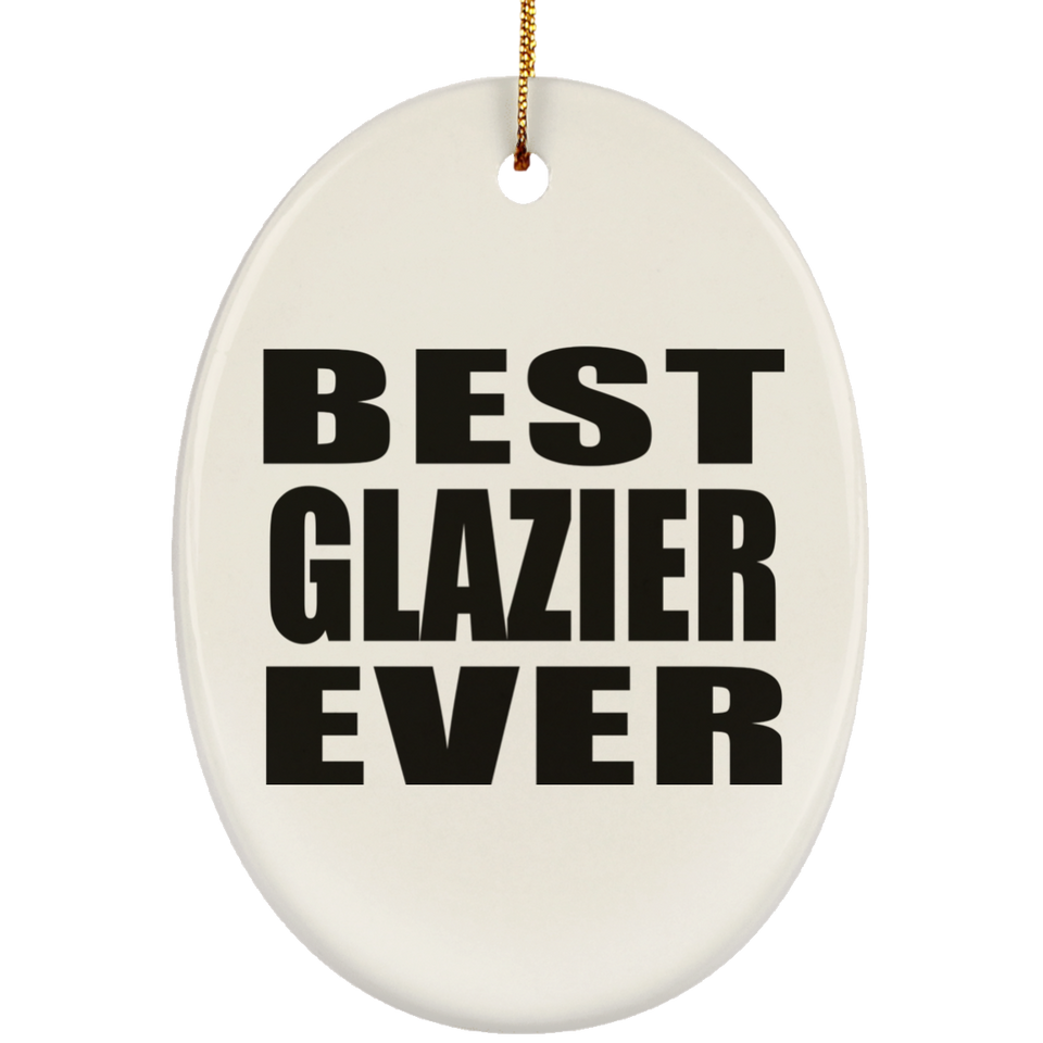 Best Glazier Ever - Oval Ornament