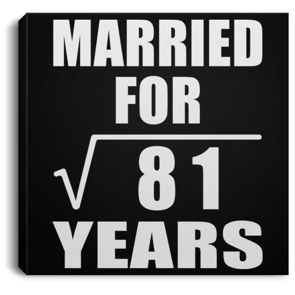 9th Anniversary Married For Square Root of 81 Years - Canvas Square
