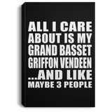 All I Care About Is My Grand Basset Griffon Vendeen - Canvas Portrait